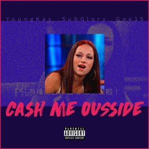 Cash Me Outside