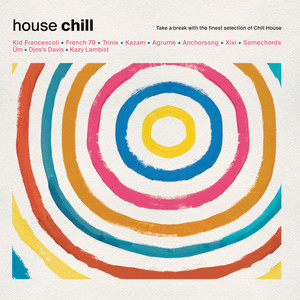 House Chill: Take a Break With The Finest Selection of Chill House