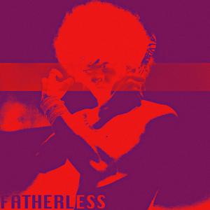 Fatherless (Explicit)