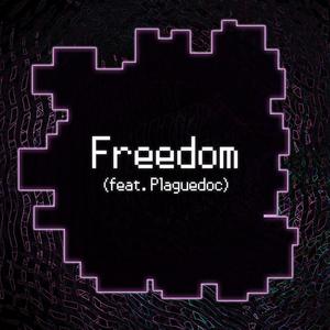 Freedom (feat. Plaguedoc)