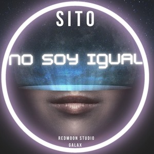 Sito - No Soy Igual (feat. Galax) (Explicit)