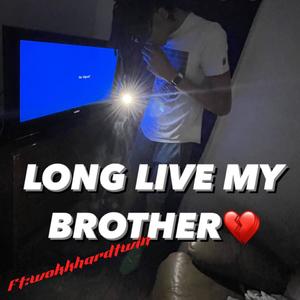 LONG LIVE MY BROTHER (Explicit)