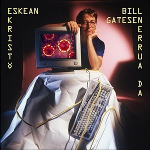 Bill Gatesen Errua Da