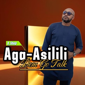 Aga Asilili Dem Go Talk