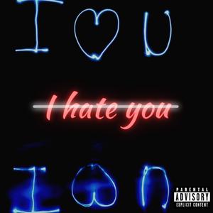 I HATE YOU (feat. Lilbane & $halyn) (Explicit)