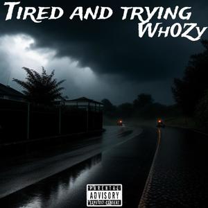 Tired and Trying (Explicit)