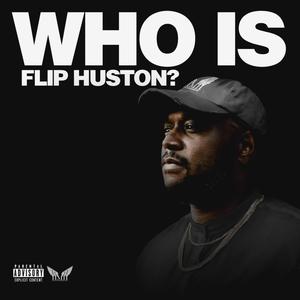 Who Is Flip Huston? (Explicit)