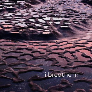 I Breathe In