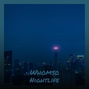 Whomso Nightlife