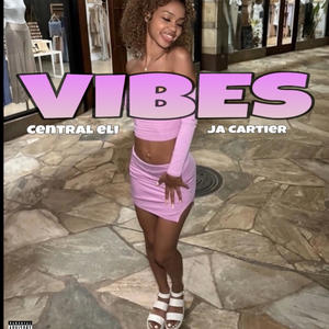 Vibes (feat. Central Eli) (Explicit)
