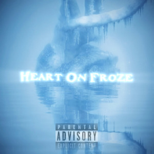 Heart On Froze (Explicit)