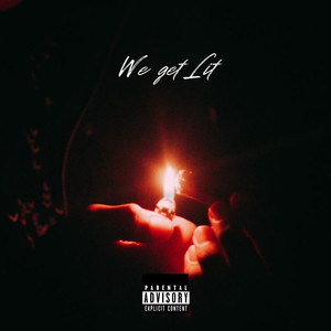 We Get Lit (Explicit)