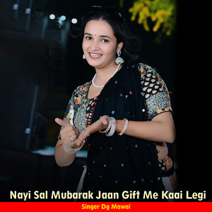 Nayi Sal Mubarak Jaan Gift Me Kaai Legi