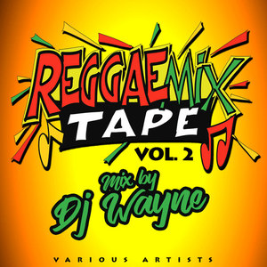 Reggae Mix Tape, Vol. 2 (DJ Wayne Mix)