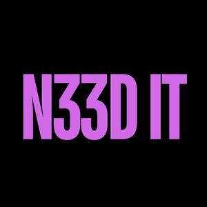 N33D IT (Explicit)