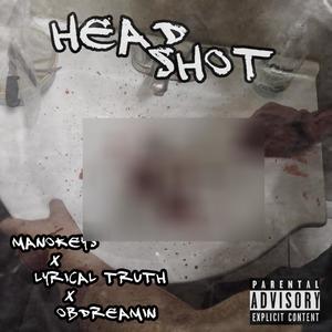 HEADSHOT (feat. OBDREAMIN & LYRICALTRUTH) (Explicit)