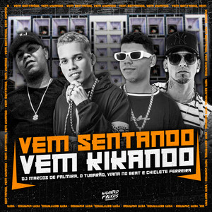 Vem Sentando, Vem Kikando (Explicit)