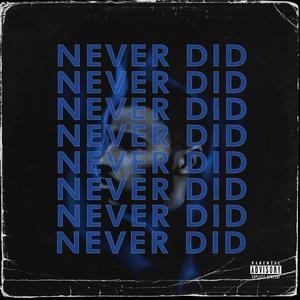 Never Did (feat. Illusous) [Explicit]