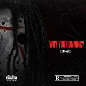 Why You Running ? (Explicit)