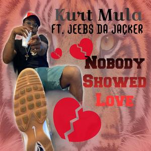 Nobody Showed Love (feat. Jeebs Da Jacker) [Explicit]