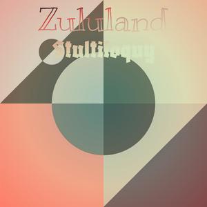 Zululand Stultiloquy