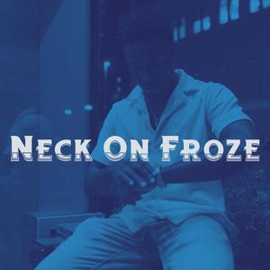 Neck On Froze (feat. MoneyClipBeatz) [Explicit]