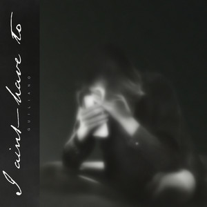 I Ain't Have To (Explicit)