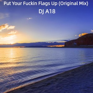 Put Your Fuckin Flags Up