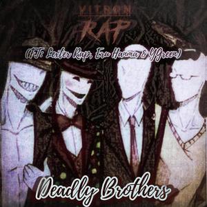 Deadly Brothers (Slenderman, Offenderman, Trenderman & Splendorman Rap) (feat. Lexter Rap, Eru Hanma & YGreen) (Explicit)