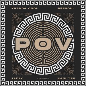 POV (feat. BeeSoul, Lani Tee & 12Kay)