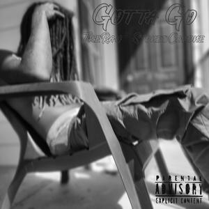 Gotta Go (feat. Stoned Capone) (Explicit)