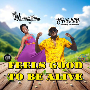 Feels Good To Be Alive (feat. StillVilln)