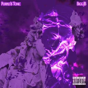 Purple Is Toxic (Explicit)