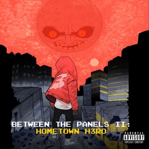 Between the Panels II : Hometown H3ro (Explicit)