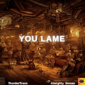 You Lame (feat. ThunderTracs)