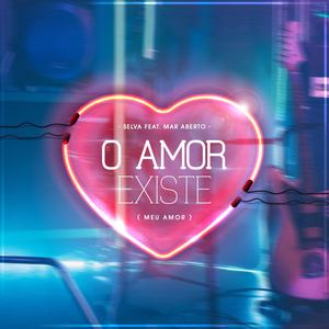 O amor existe (Meu amor)