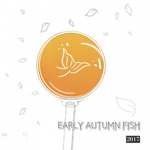 Early Autumn Fish（from 2017）