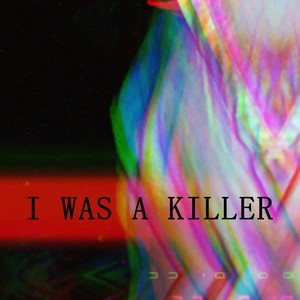 I Was a Killer