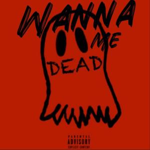 Wanna see me dead (feat. Zire P) (Explicit)