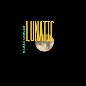 Lunatic (Explicit)