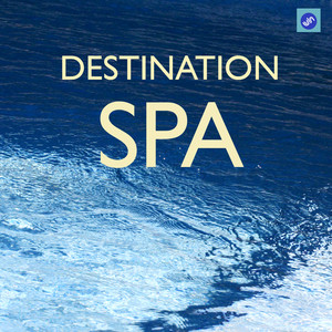 Destination SPA - The Best SPA Music Collection for SPA,Relaxation,Massage and Meditation