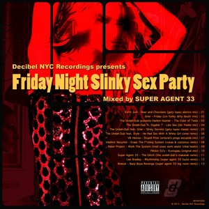 Friday Night Slinky Sex Party (Mixed by Super Agent 33)