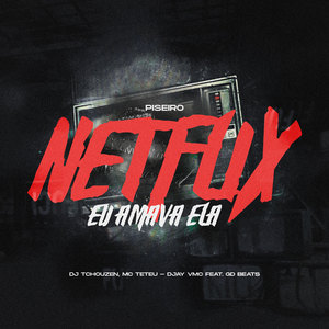 Netflix - Eu Amava Ela ( Piseiro ) [Explicit]