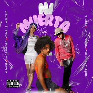 NI MUERTA (N FASIS, LA PERVERSA, YOMEL) (Radio Edit) [Explicit]