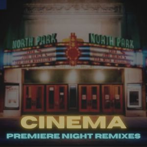 Cinema (Premiere Night Remixes) [Explicit]