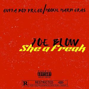She a Freak (feat. Joe Blow & Mookie Mardi Gra) (Explicit)