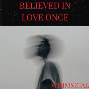 BELIEVED IN LOVE ONCE. (Explicit)