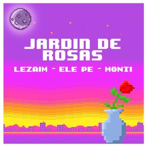 Jardin De Rosas (feat. Ele pe & Monti)