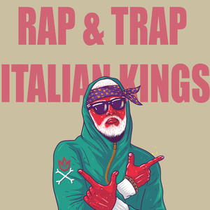 Rap & Trap - Italian Kings (Explicit)