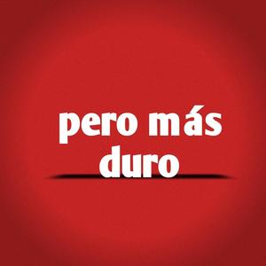 Pero Mas Duro